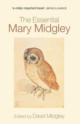 The Essential Mary Midgley by Midgley, David