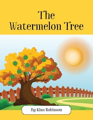 The Watermelon Tree by Robinson, Kina