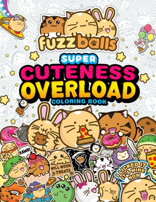 Fuzzballs Super Cuteness Overload Coloring Book: Join the Fuzzballs' Adventures with Silly Scenes, Fun Comics, and Cozy Patterns by Sach, Marc