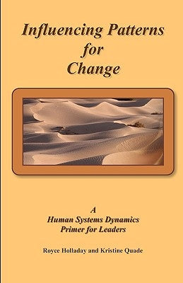 Influencing Patterns For Change: : A Human Systems Dynamics Primer For Leaders by Quade, Kristine