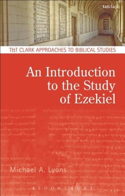 An Introduction to the Study of Ezekiel by Lyons, Michael A.