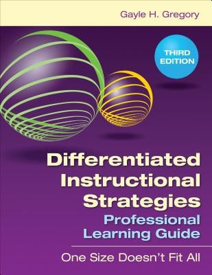 Differentiated Instructional Strategies Professional Learning Guide: One Size Doesn&#8242;t Fit All by Gregory, Gayle H.