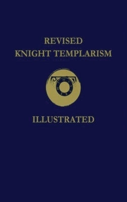 Revised Knight Templarism Hardcover by Blanchard, Charles A.