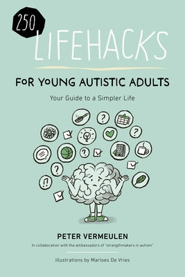 250 Lifehacks for Young Autistic Adults: Your Guide to a Simpler Life by Vermeulen, Peter
