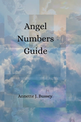 Angel Numbers Guide by J. Bussey, Annette