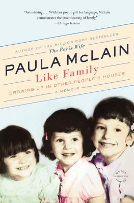 Like Family: Growing Up in Other People's Houses, a Memoir by McLain, Paula