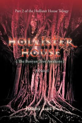 Hollister House: The Banyan Tree Awakens by Lacy, Joani