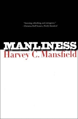 Manliness by Mansfield, Harvey C.