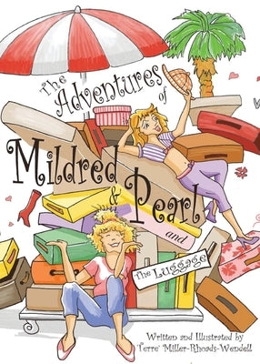 The Adventures of Mildred & Pearl and The Luggage by Miller -. Rhoads -. Wendell, Terre