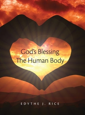 God's Blessing The Human Body by Rice, Edythe J.