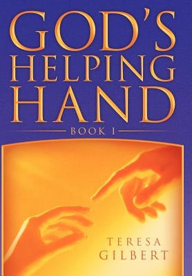 God's Helping Hand Book I by Gilbert, Teresa