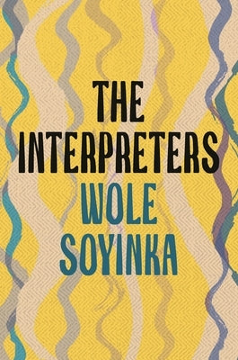 The Interpreters by Soyinka, Wole