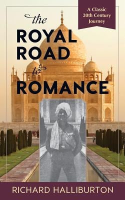 The Royal Road to Romance by Halliburton, Richard