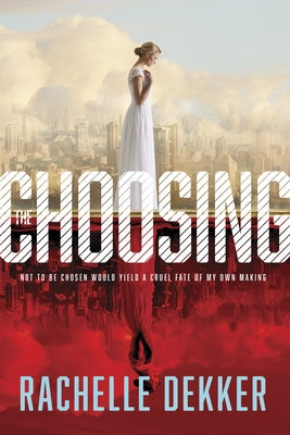 The Choosing by Dekker, Rachelle