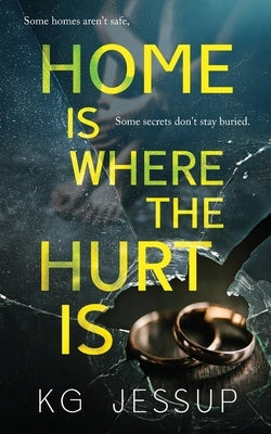 Home Is Where The Hurt Is by Jessup, Kg