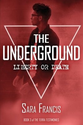 The Underground: Liberty or Death by Francis, Sara