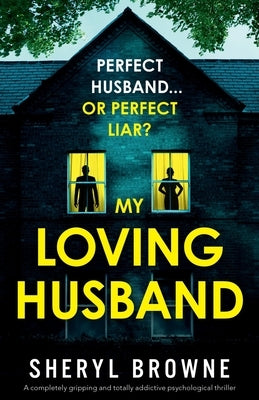 My Loving Husband: A completely gripping and totally addictive psychological thriller by Browne, Sheryl