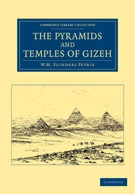 The Pyramids and Temples of Gizeh by Petrie, William Matthew Flinders