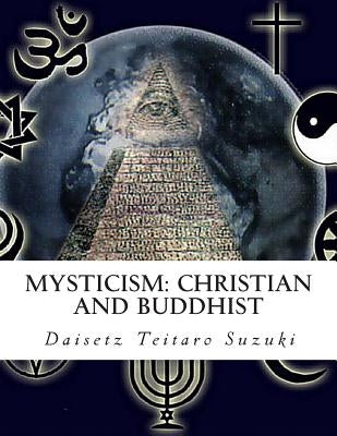 Mysticism: Christian and Buddhist by Suzuki, Daisetz Teitaro