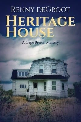 Heritage House: A Cape Breton Mystery by deGroot, Renny