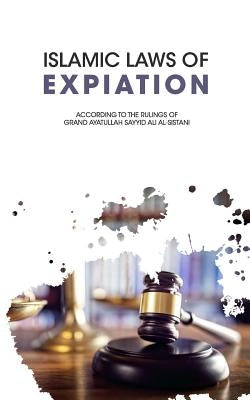 Islamic Laws of Expiation by Al-Sistani, Ayatullah Sayyid Ali