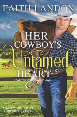 Her Cowboy's Untamed Heart: A Sweet Western Romance Novel by Landon, Faith