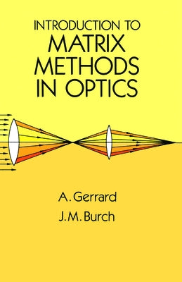 Introduction to Matrix Methods in Optics by Gerrard, A.