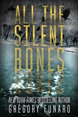 All the Silent Bones by Funaro, Gregory