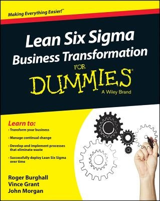 Lean Six SIGMA Business Transformation for Dummies by Burghall, Roger