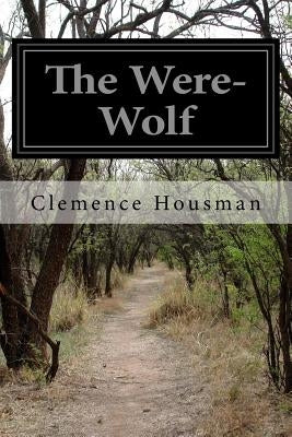 The Were-Wolf by Housman, Clemence