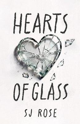 Hearts Of Glass by Rose, Sj