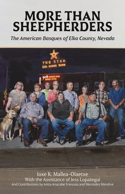 More Than Sheepherders: The American Basques of Elko County, Nevada by Mallea-Olaetxe, Joxe K.