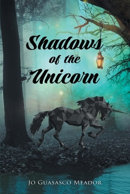 Shadows of the Unicorn by Meador, Jo Guasasco