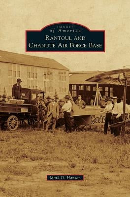 Rantoul and Chanute Air Force Base by Hanson, Mark D.