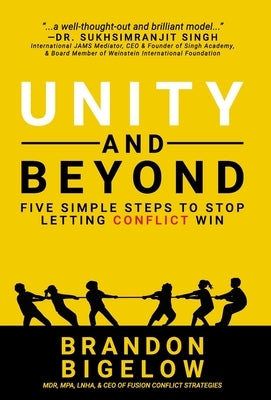 UNITY and Beyond: Five Simple Steps to Stop Letting Conflict Win by Bigelow, Brandon