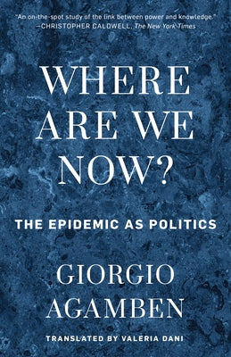 Where Are We Now?: The Epidemic as Politics by Agamben, Giorgio