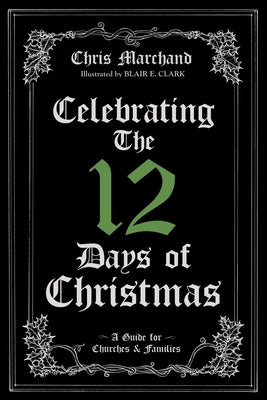 Celebrating The 12 Days of Christmas by Marchand, Chris