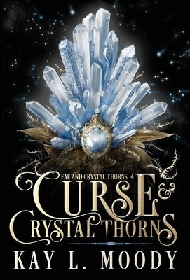 Curse and Crystal Thorns by Moody, Kay L.