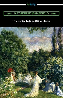 The Garden Party and Other Stories by Mansfield, Katherine