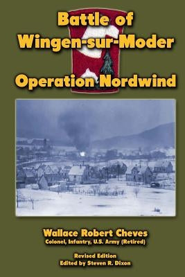 Battle of Wingen-sur-Moder: Operation Nordwind by Dixon, Steven K.