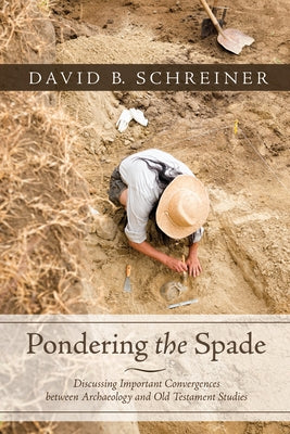 Pondering the Spade by Schreiner, David B.