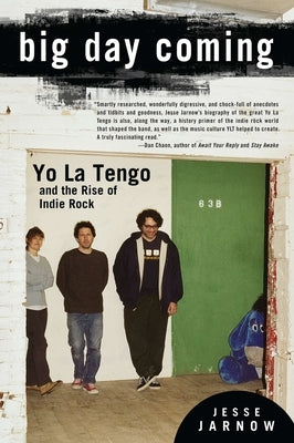 Big Day Coming: Yo La Tengo and the Rise of Indie Rock by Jarnow, Jesse