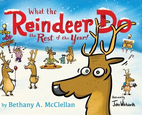 What the Reindeer do the Rest of the Year by McClellan, Bethany A.