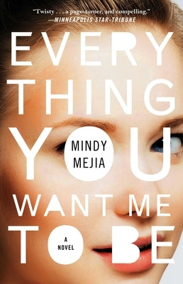 Everything You Want Me to Be by Mejia, Mindy
