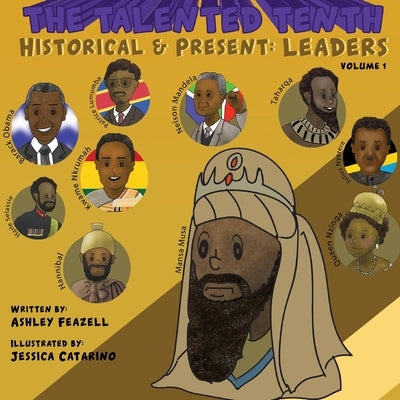 The Talented Tenth Historical & Present: Leaders by Feazell, Ashley