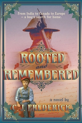 Rooted and Remembered by Frederick, C. J.