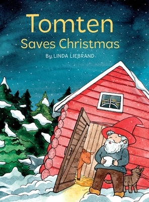 Tomten Saves Christmas: A Swedish Christmas tale by Liebrand, Linda