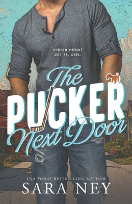 The Pucker Next Door: a Hockey Romance by Ney, Sara