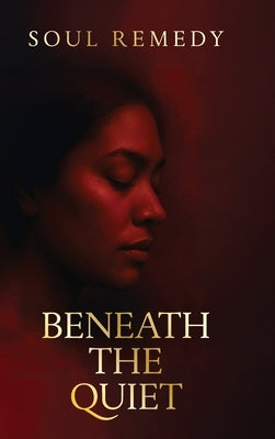 Beneath the Quiet by Soul Remedy
