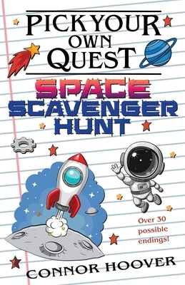 Pick Your Own Quest: Space Scavenger Hunt by Hoover, Connor